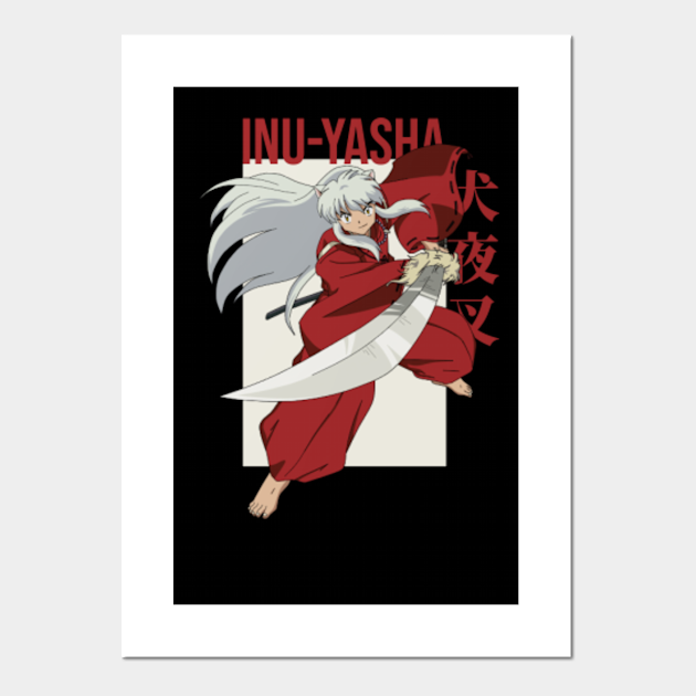 Inuyasha Anime Inuyasha Poster Und Kunst Teepublic De